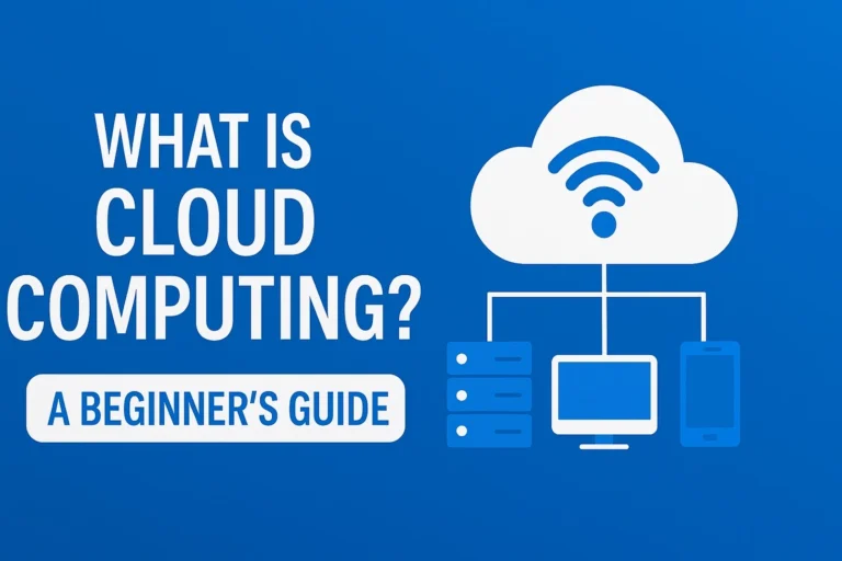 What Is Cloud Computing? A Complete Beginner’s Guide (2025)