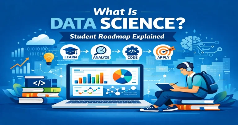 What Is Data Science? 7 Powerful Reasons & Roadmap for Students